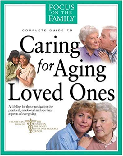 Caring For Aging Loved Ones HB - (Focus on the Family